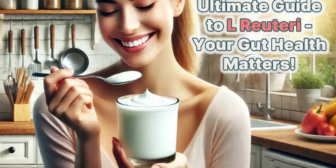 L Reuteri Ultimate Guide, Complete Guide to L Reuteri