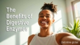 Understanding the Benefits of Digestive Enzymes